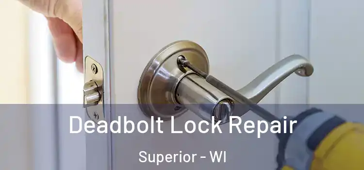 Deadbolt Lock Repair Superior - WI
