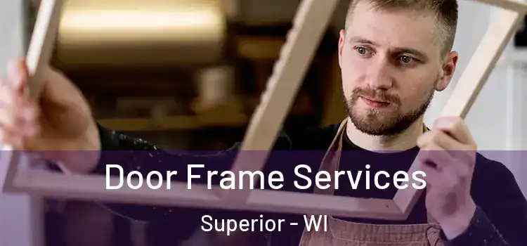  Door Frame Services Superior - WI