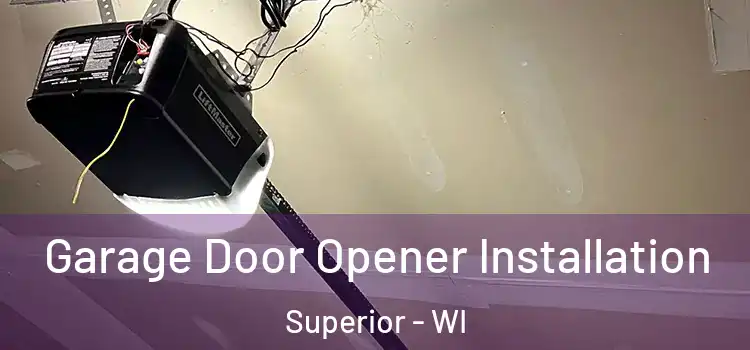  Garage Door Opener Installation Superior - WI