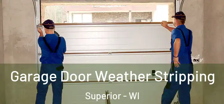  Garage Door Weather Stripping Superior - WI