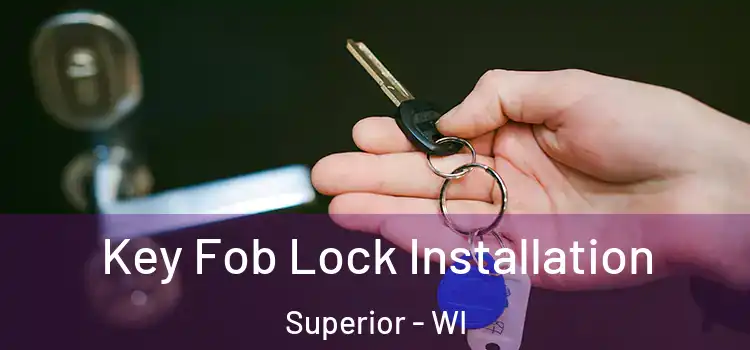Key Fob Lock Installation Superior - WI